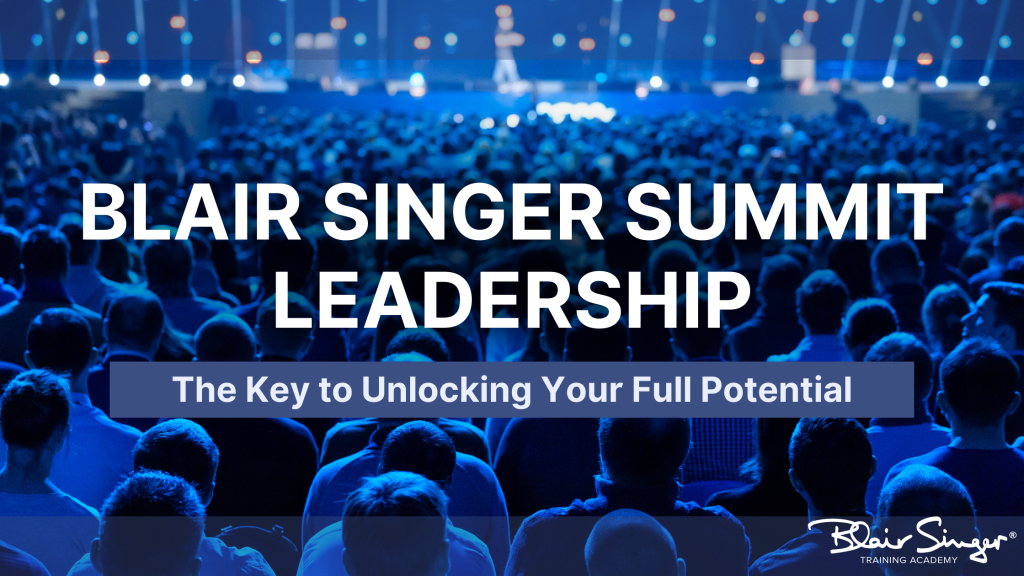 Blair Singer Summit Leadership The Key to Unlocking Your Full Potential